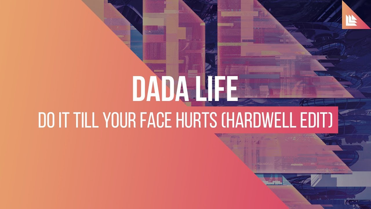 Dada Life - Do It Till Your Face Hurts (Hardwell Edit)