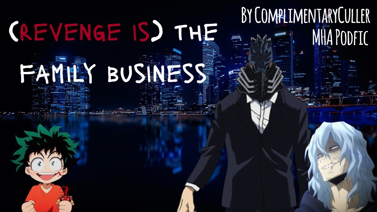(месть) — семейное дело [MHA PODFIC]