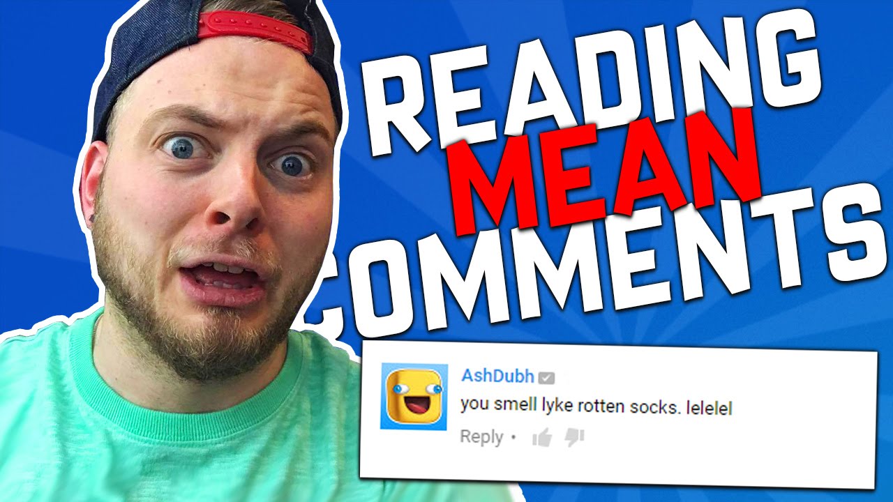 READING MEAN COMMENTS!