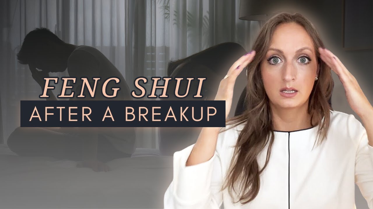 How To Recover From A Relationship Breakup Using Feng Shui