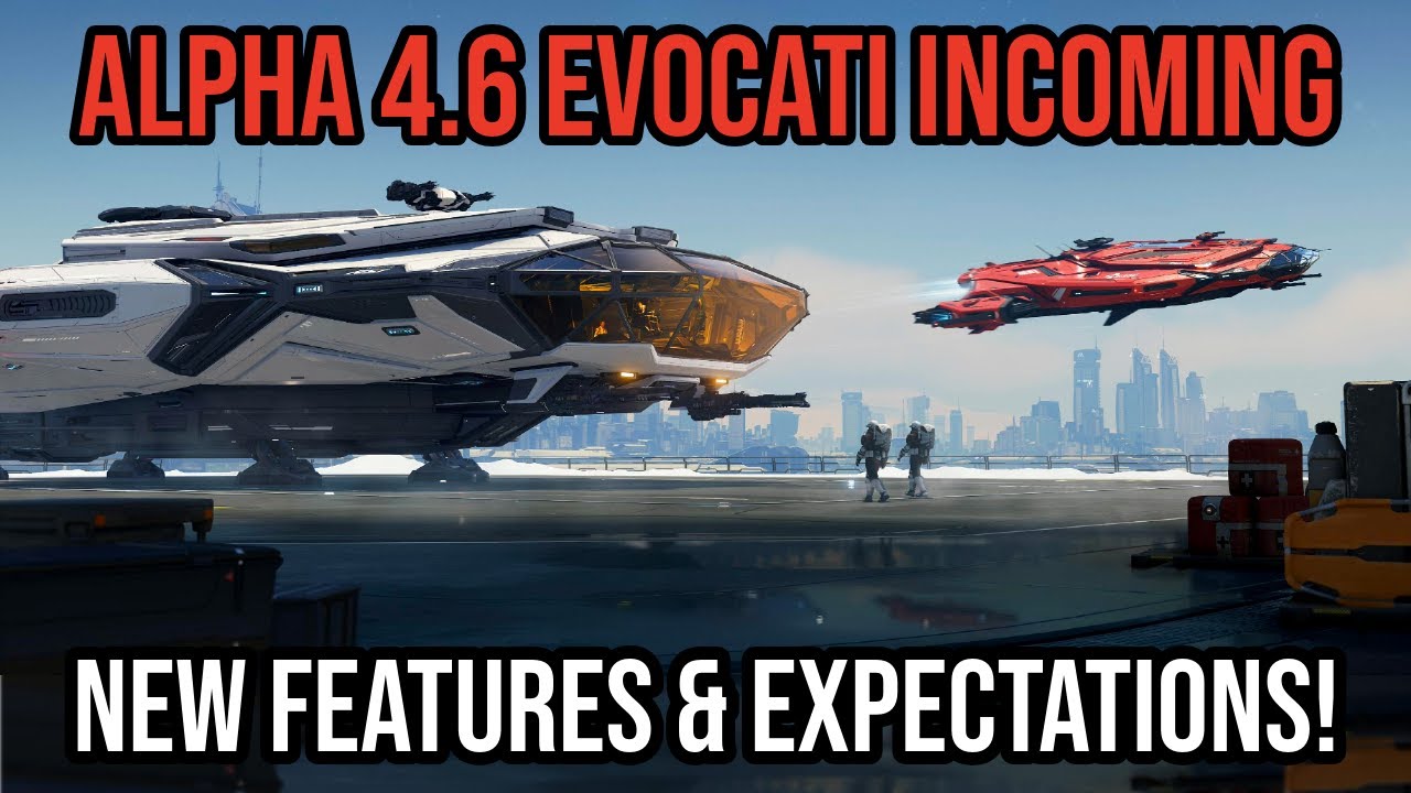 Star Citizen Alpha 4.6 Evocati INCOMING!