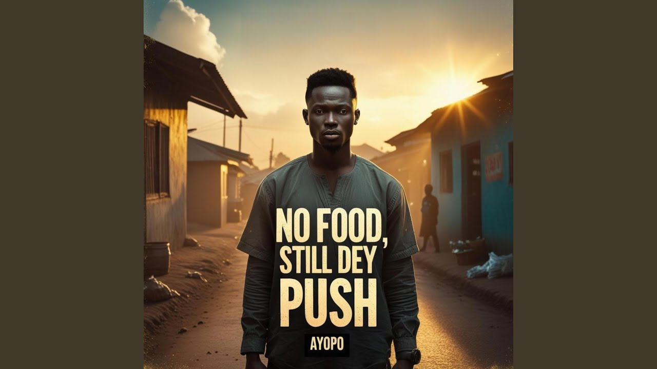 No Food, Still Dey Push