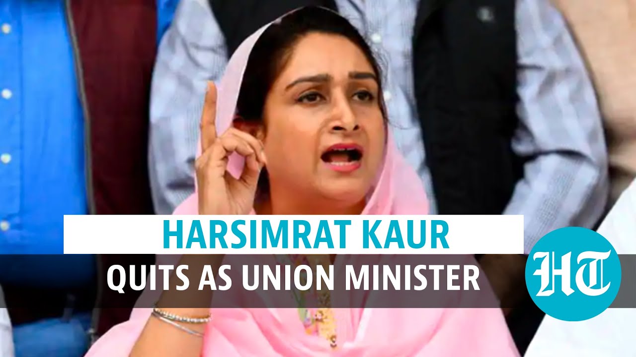 Harsimrat Kaur resigns from Union Cabinet in protest against farm bills