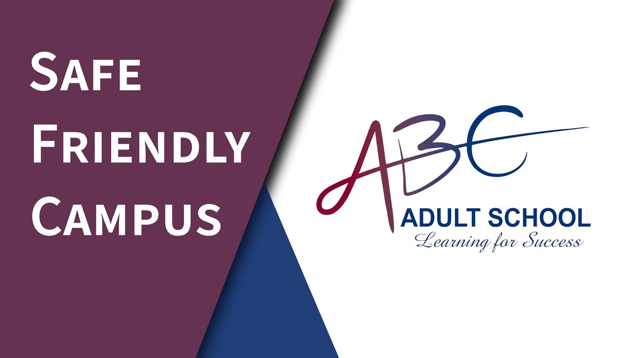 ABC ADULT SCHOOL IS A SAFE PLACE TO LEARN
