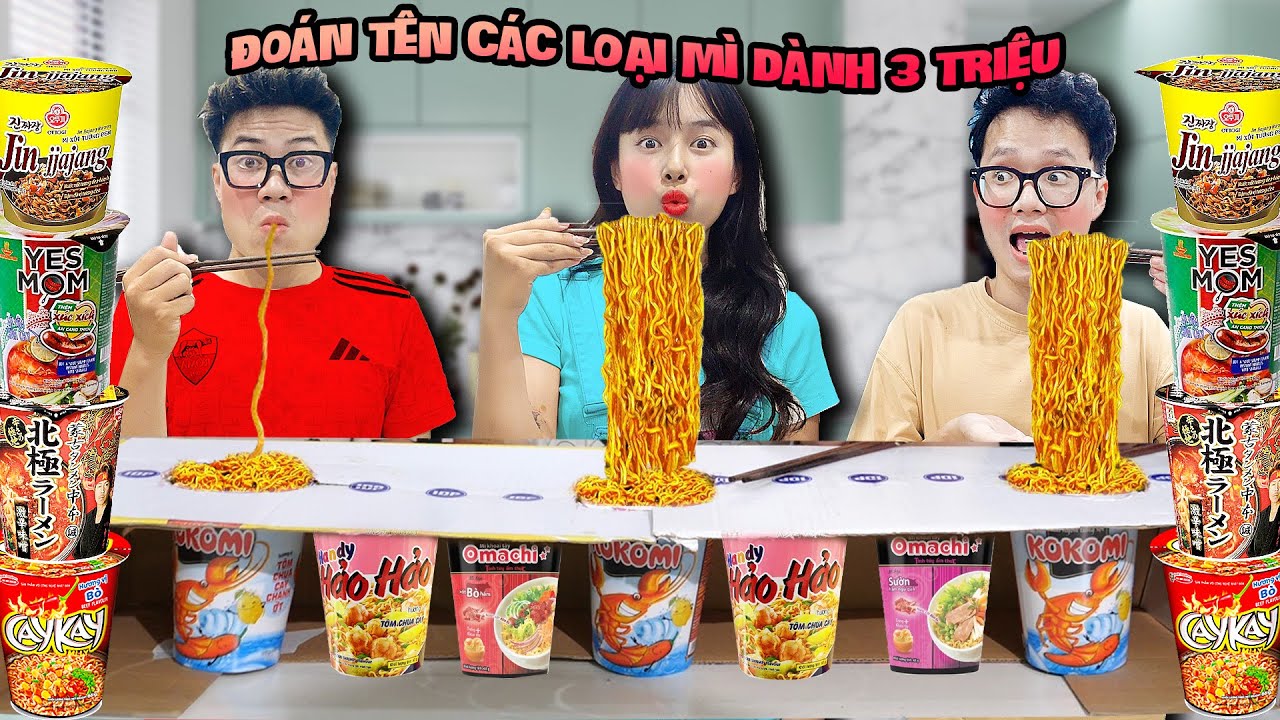 Thử Thách Ăn Và Đoán Tên Các Loại Mì Thắng Sẽ Nhận Được 3 Triệu !!!