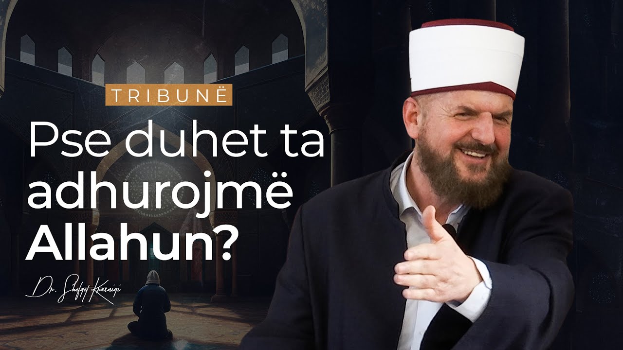 Pse duhet ta adhurojmë Allahun? - Tribunë në Ferizaj - Dr. Shefqet Krasniqi | 31.03.2024