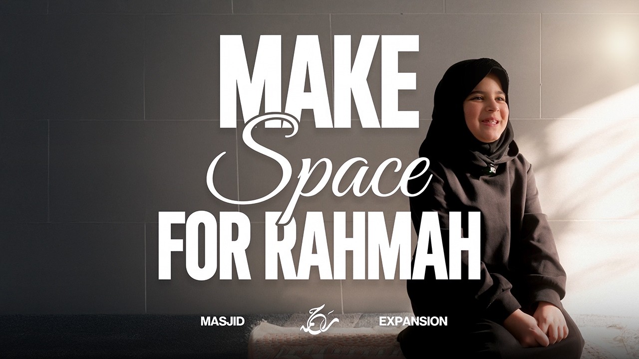 Make Space For Rahmah | Al Rahmah Masjid Expansion