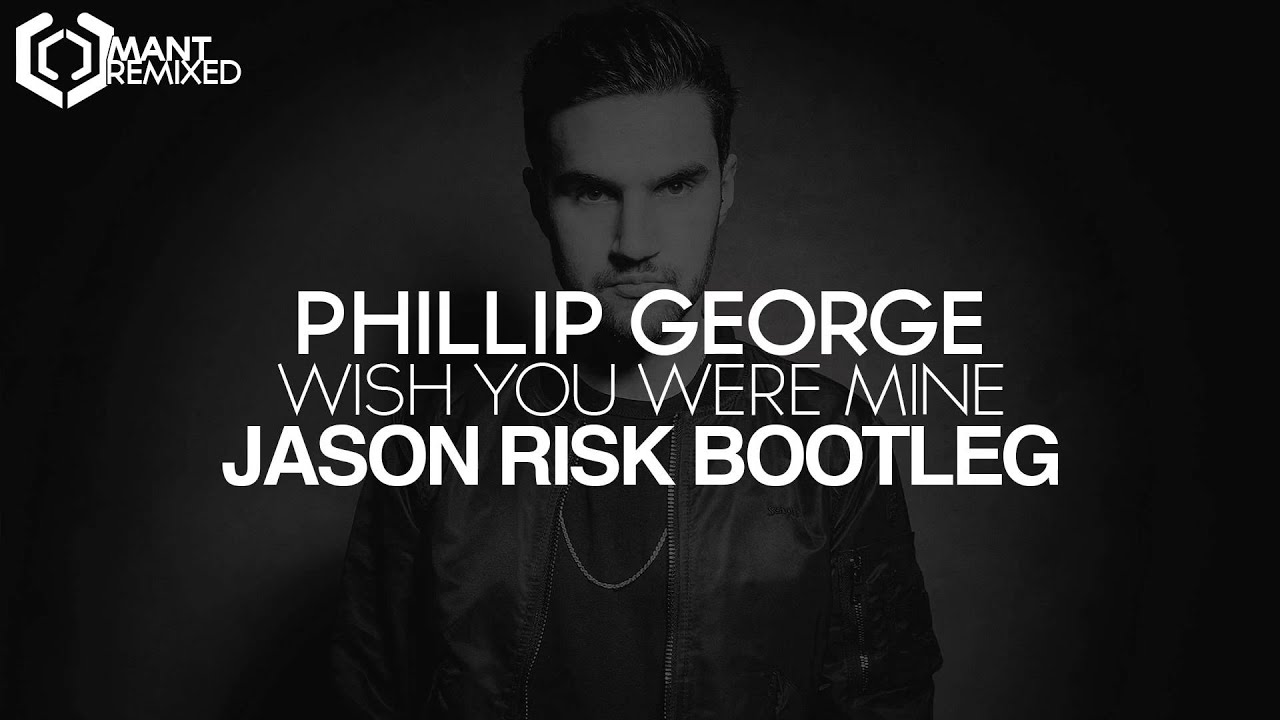 Philip George - Wish You Were Mine (Jason Risk Bootleg)