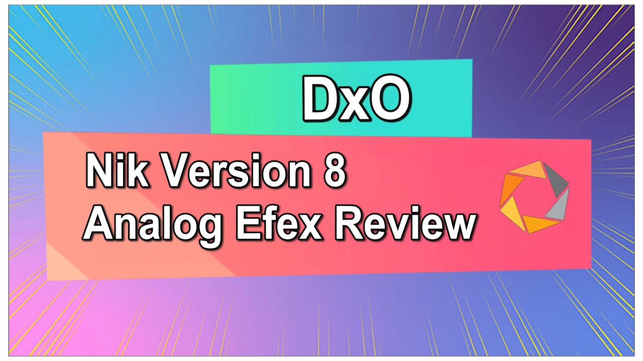 Подробный обзор DxO Nik 8 Analog Efex