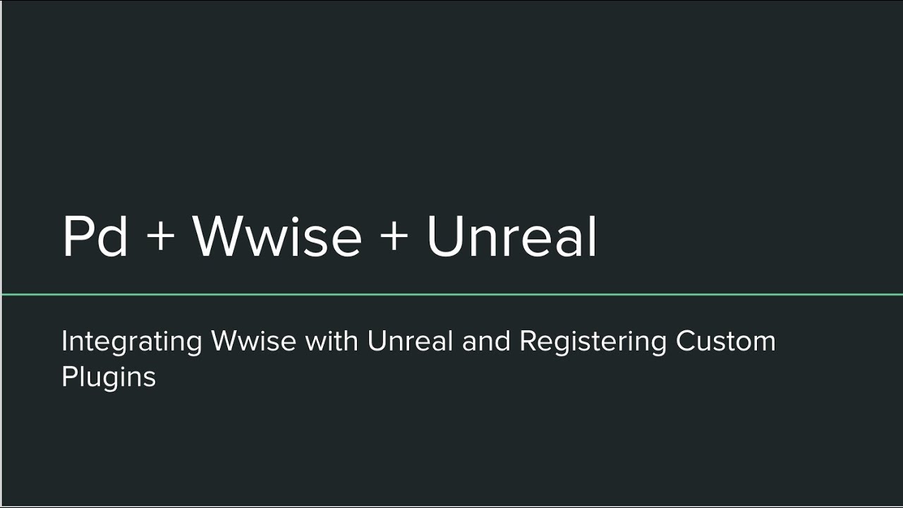 Pd + Wwise + UE4 - (Part 4) -Integrating Wwise and Registering Custom Pd Plugins With Unreal