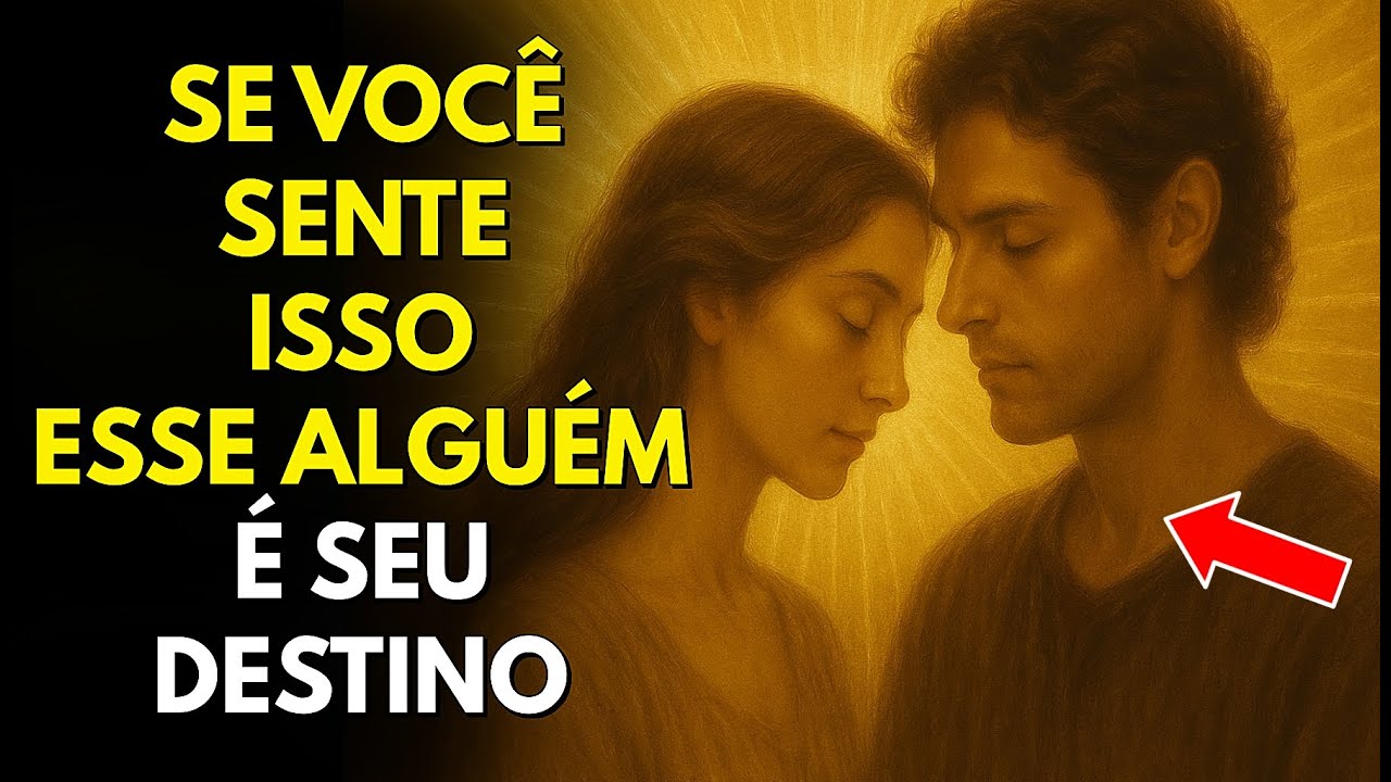 Deus Revela: Se Você Sente Isso, Esse Alguém É Seu Destino Escolhido