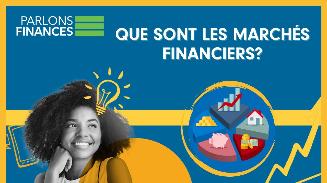 Que sont les marchés financiers?