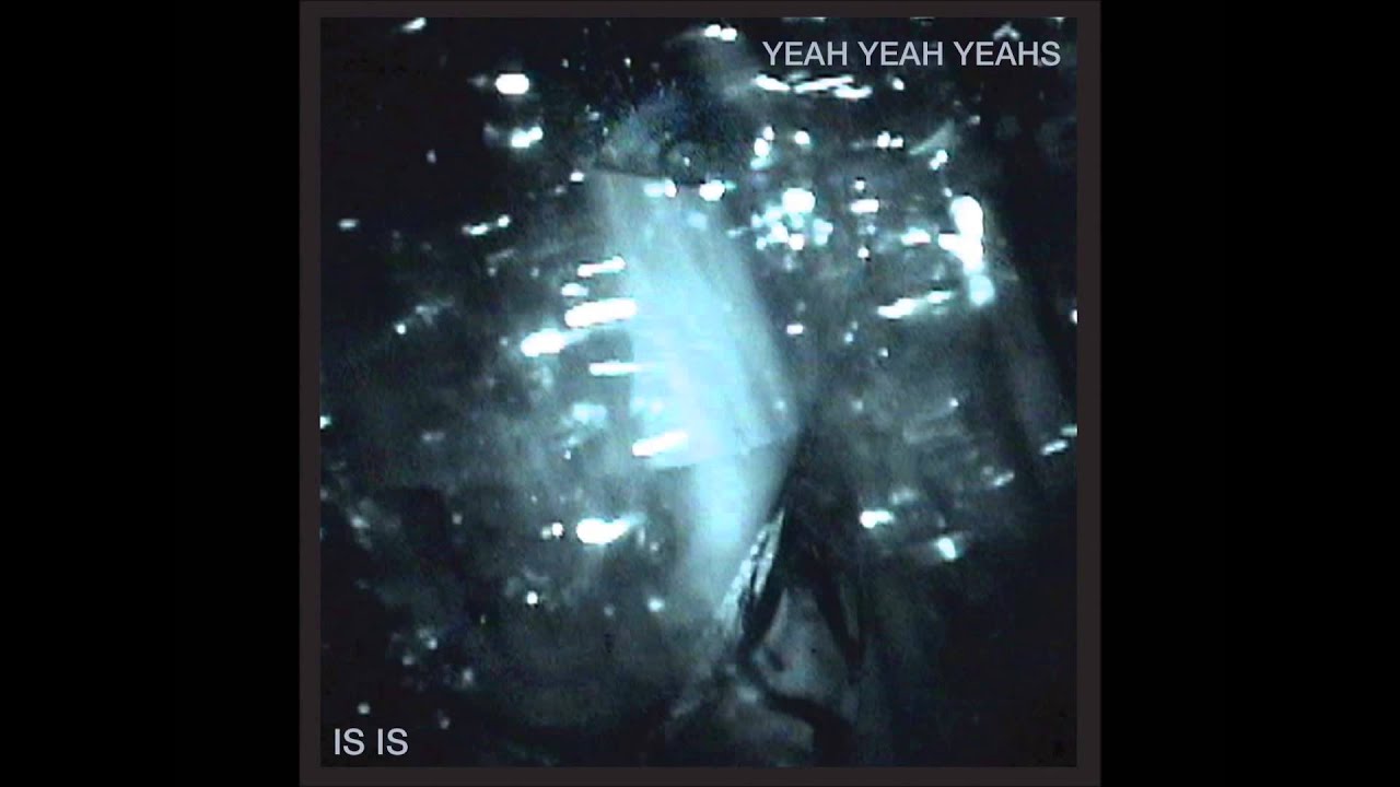 Yeah Yeah Yeahs - Isis