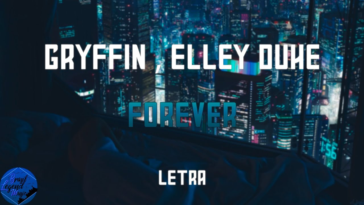 Gryffin & Elley Duhé - Forever [Legenda/Tradução PT-BR]