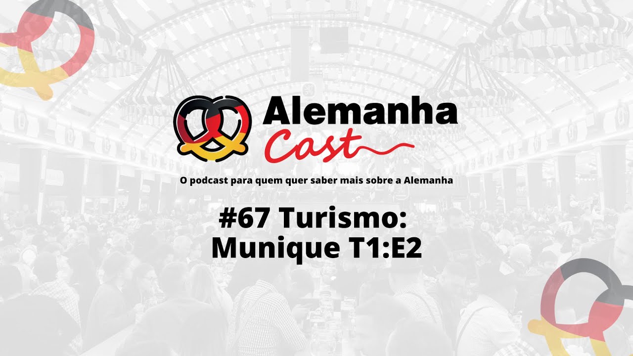 Alemanha Cast 67 - Turismo: Munique - (S1E2)