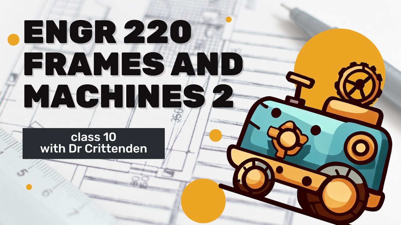 Statics and Mechanics | Frames and Machines Part 2 | 10