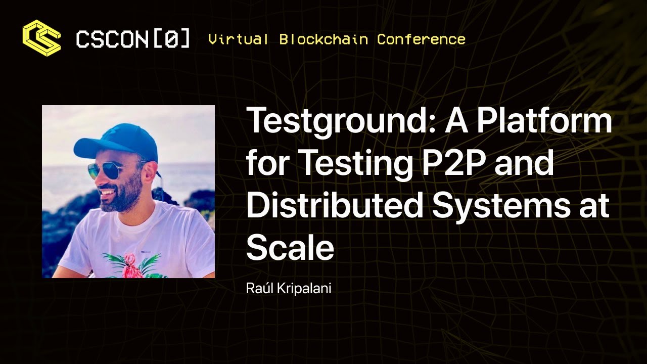 CSCON[0] Raúl Kripalani - Testground: A Platform for Testing P2P and Distributed Systems at Scale