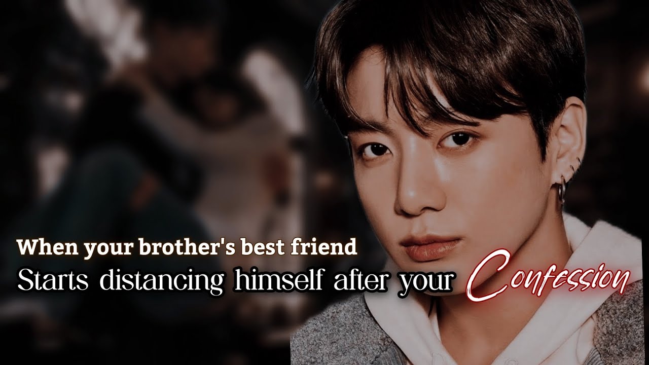 [𝟐/𝟐] 𝐖𝐡𝐞𝐧 𝐲𝐨𝐮𝐫 𝐛𝐫𝐨𝐭𝐡𝐞𝐫'𝐬 𝐛𝐞𝐬𝐭 𝐟𝐫𝐢𝐞𝐧𝐝 𝐬𝐭𝐚𝐫𝐭𝐬 𝐝𝐢𝐬𝐭𝐚𝐧𝐜𝐢𝐧𝐠 𝐡𝐢𝐦𝐬𝐞𝐥𝐟 𝐚𝐟𝐭𝐞𝐫 𝐲𝐨𝐮𝐫 𝐜𝐨𝐧𝐟𝐞𝐬𝐬𝐢𝐨𝐧.