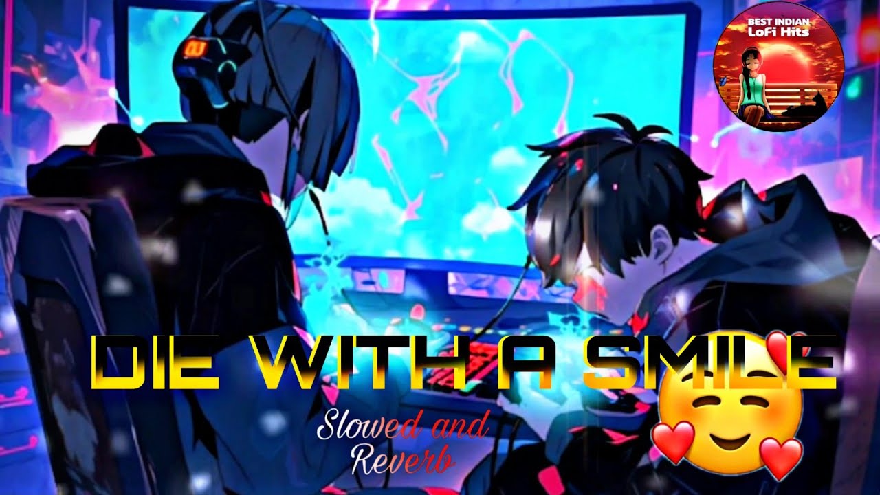 DIE WITH A SMILE ( SLOWED &times; REVERB ) MOST POPULAR SONG || #popular #slowedreverb #song #viralvideo