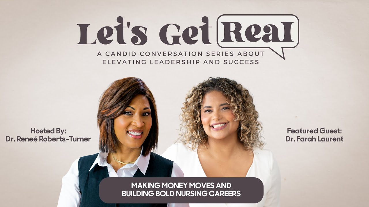Let's Get Real | Making Money Moves And Building Bold Nursing Careers with Dr. Farah Laurent