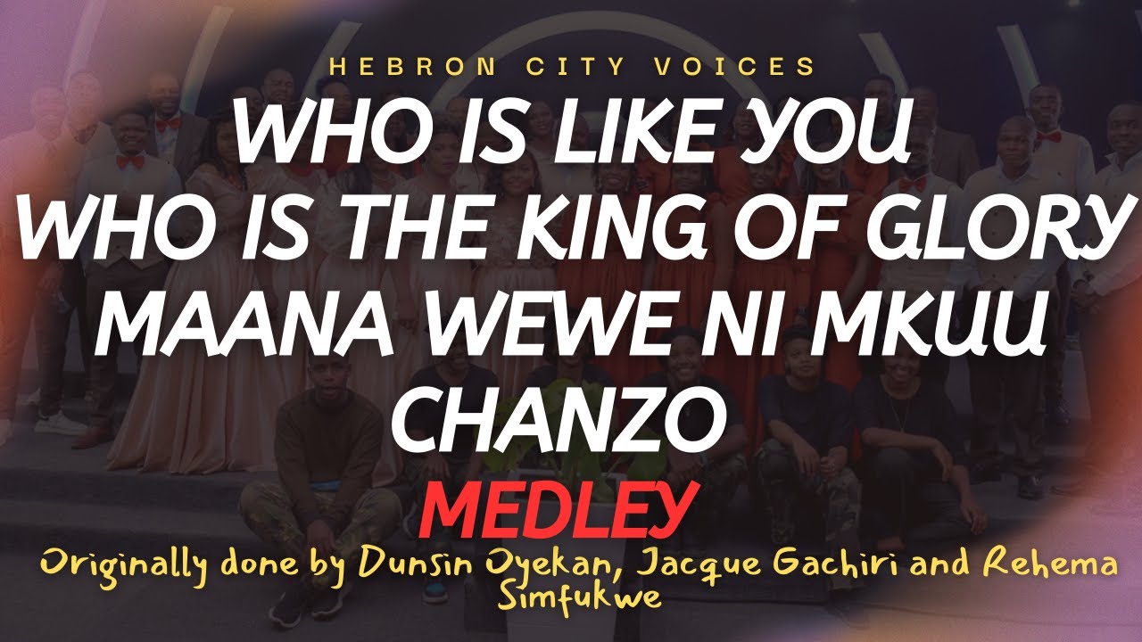 Who is like You | Who is the King of Glory | Maana Wewe ni Mkuu | Chanzo Cover by Hebron City Voices