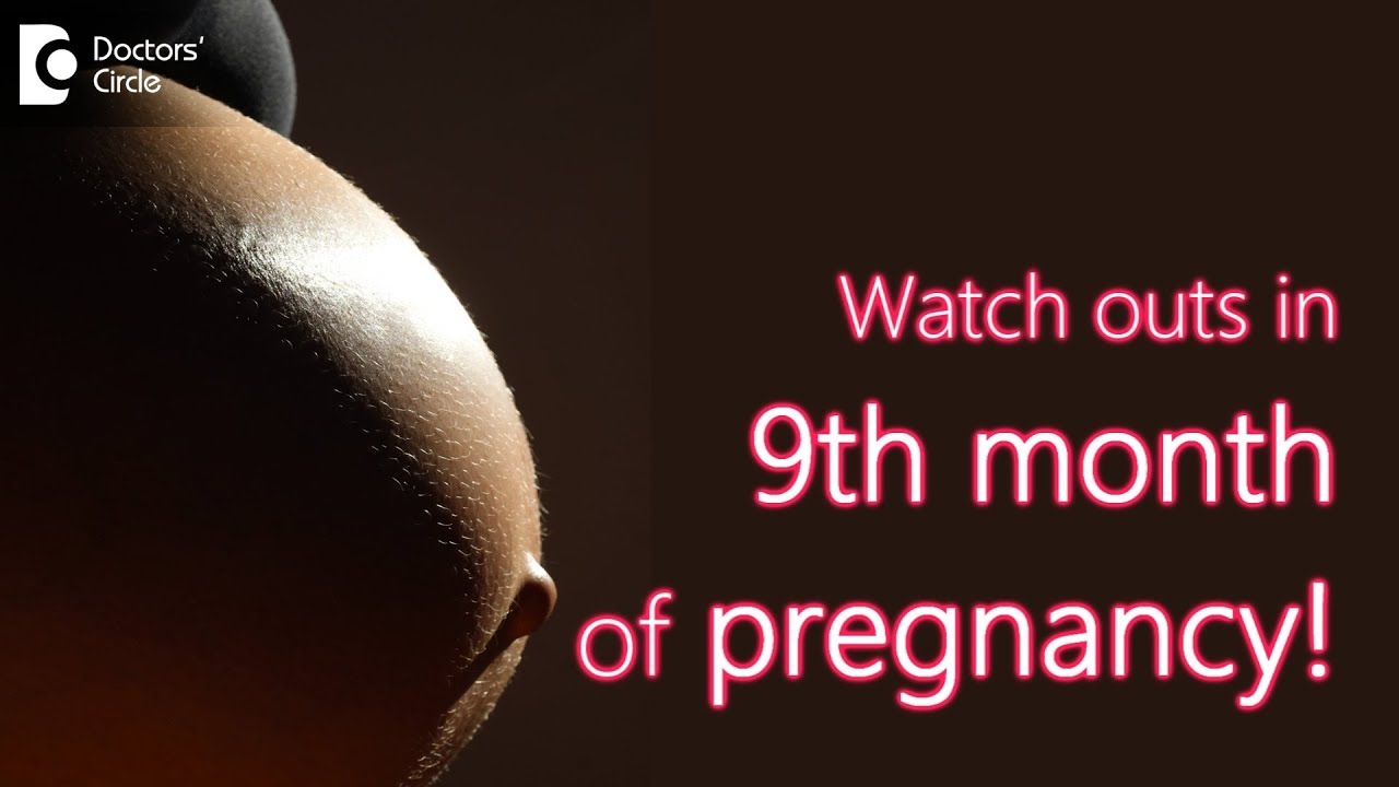 Symptoms of Pregnancy in 9th Month - Dr.Shirin Venkatramani of Cloudnine Hospitals | Doctors&rsquo; Circle