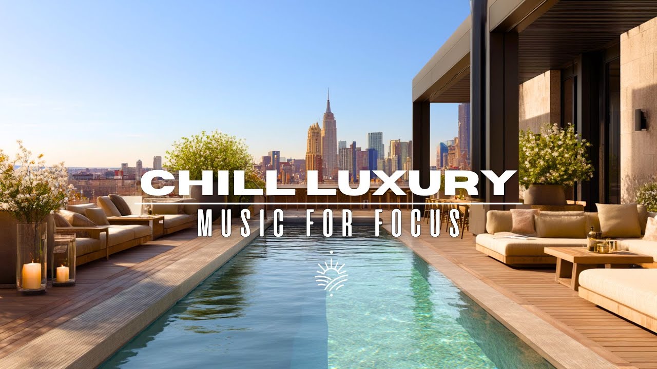 Deep Feelings 2026 🏙️ Luxury Skyline View Chillout Music for Focus & Relax