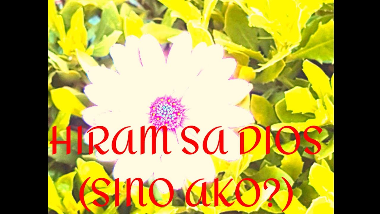 HIRAM SA DIOS(SINO AKO?)