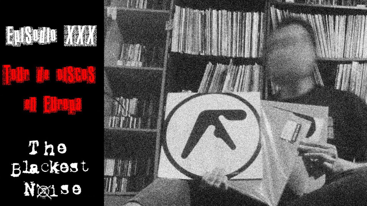 The Blackest Noise Ep.30 -Tour de Discos por Europa