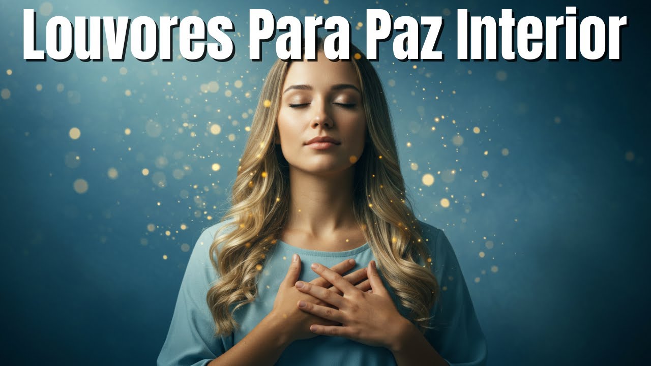 Louvores Suaves | Música Cristã para Paz Interior