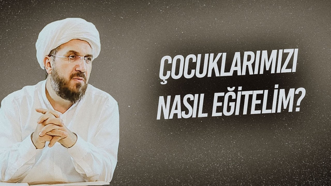 ÇOCUKLARIMIZI NASIL EĞİTELİM? - İhsan Şenocak