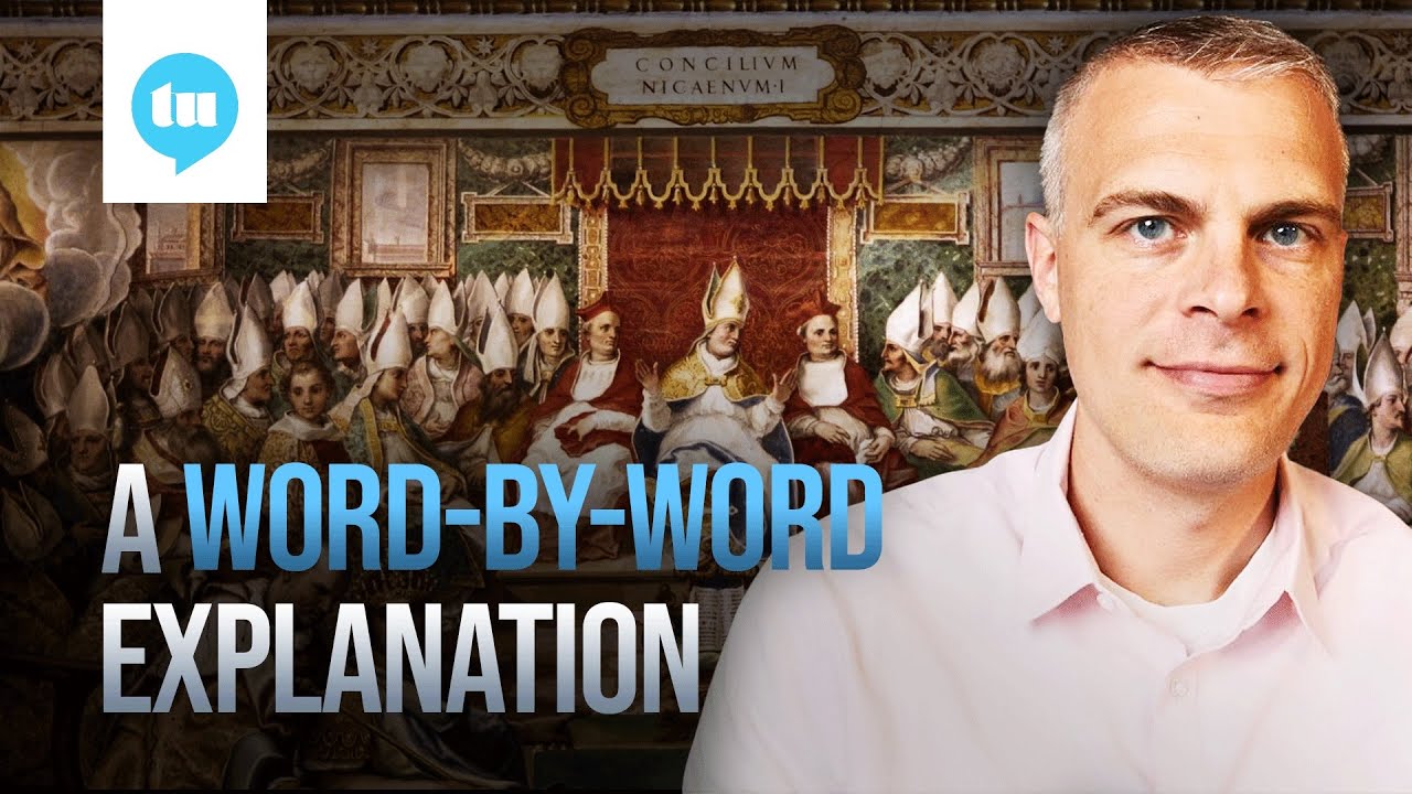 The Nicene Creed: Every Word Explained