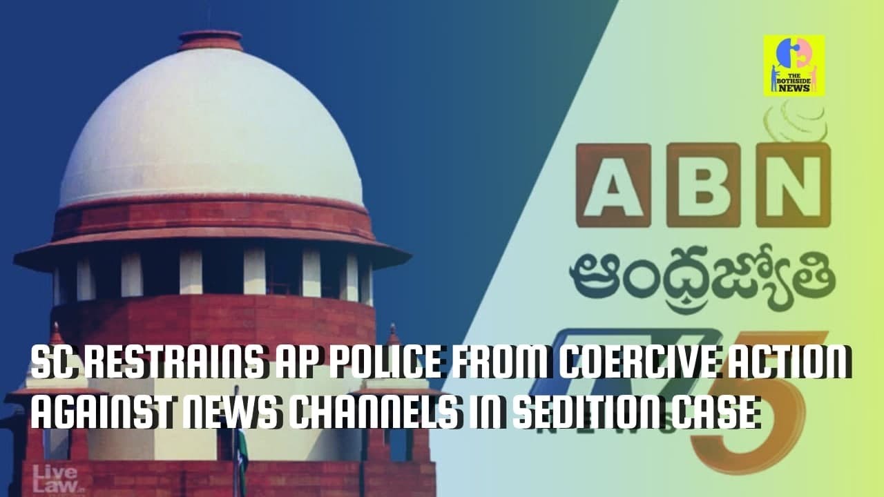 SC restrains AP police from coercive action against news channels in sedition case