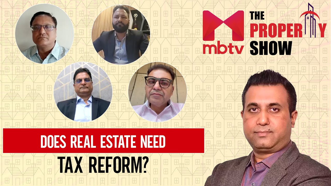 Does real estate need tax reforms? #thepropertyshow