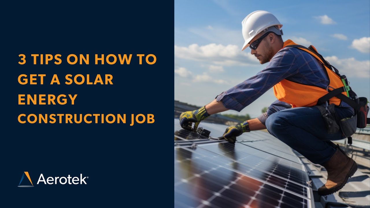 How to Get a Solar Energy Construction Job