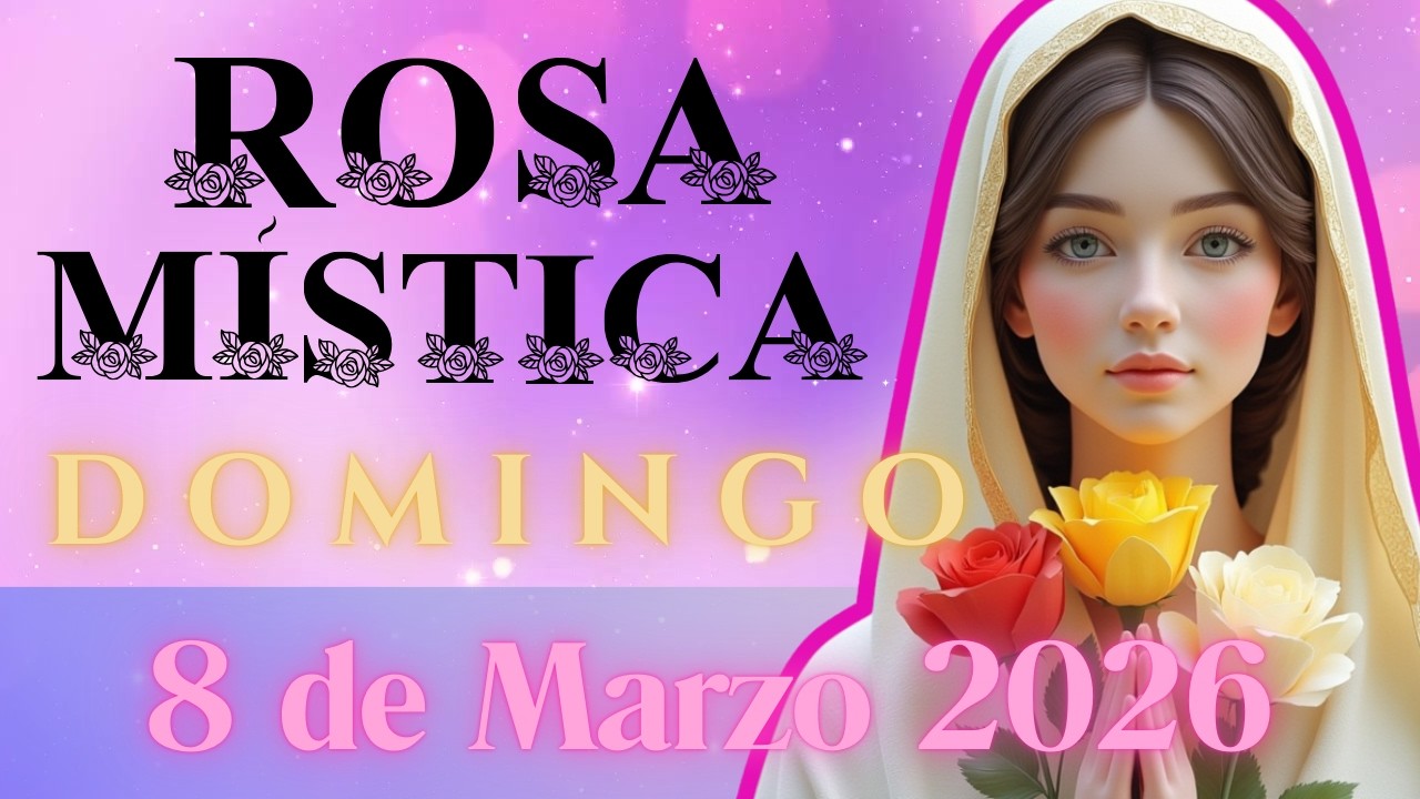 Rosario a María Rosa Mística, DOMINGO 8 MARZO 2026 #rosamistica  #santorosario #domingo