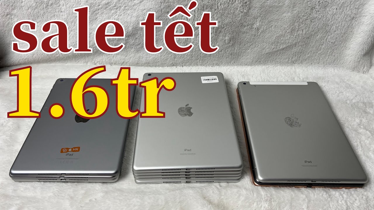 Báo giá Ipad cũ giá rẻ từ hơn 1 triệu đáng mua