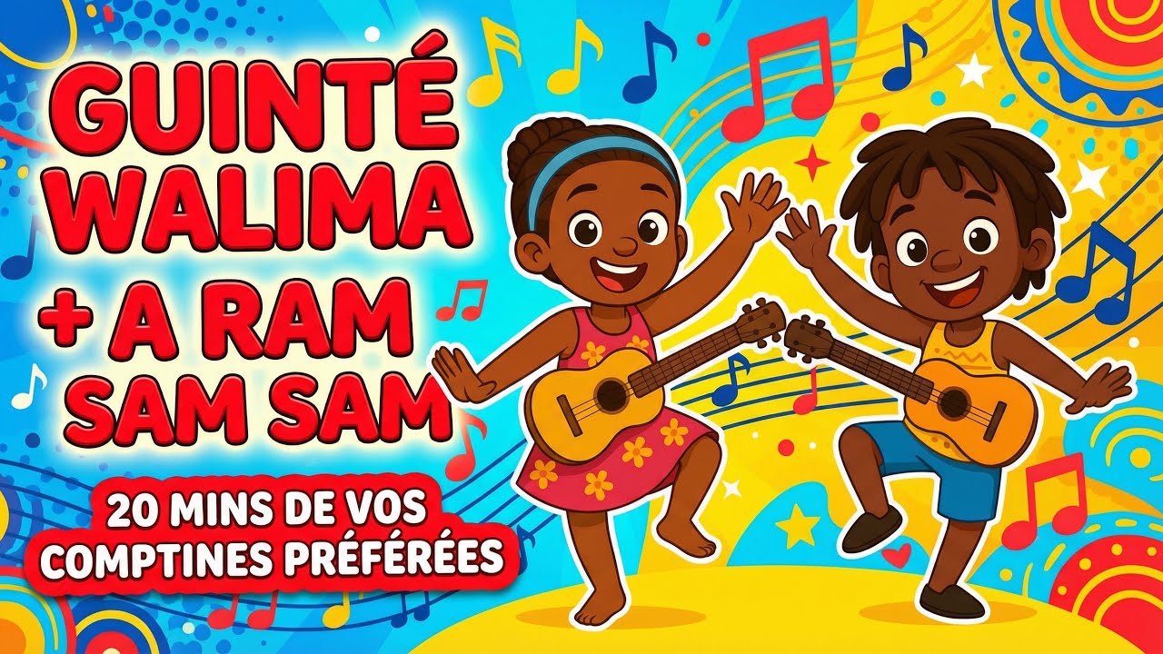 GUINTÉ WALIMA + A RAM SAM SAM et 20 mins de vos comptines préférées — Comptine Africaine (Sénégal)