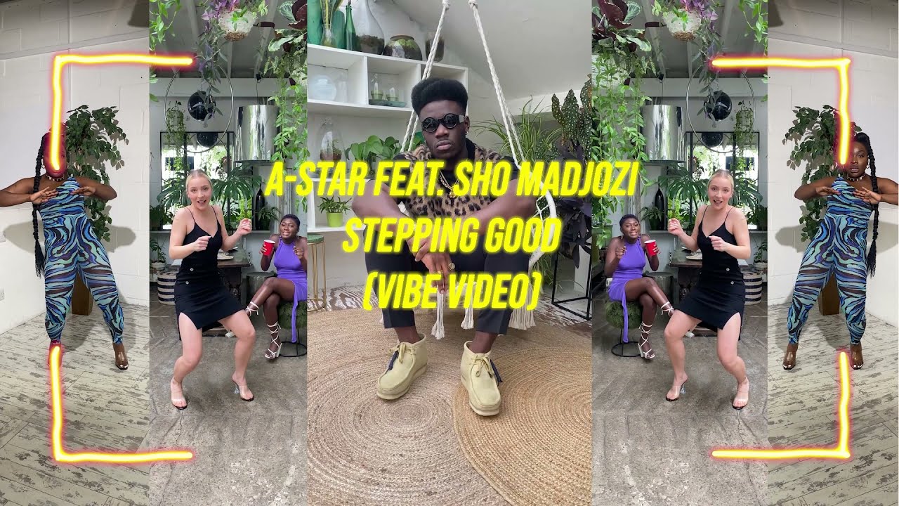 A-Star Feat. Sho Madjozi - Stepping Good (Official Vibe Video)