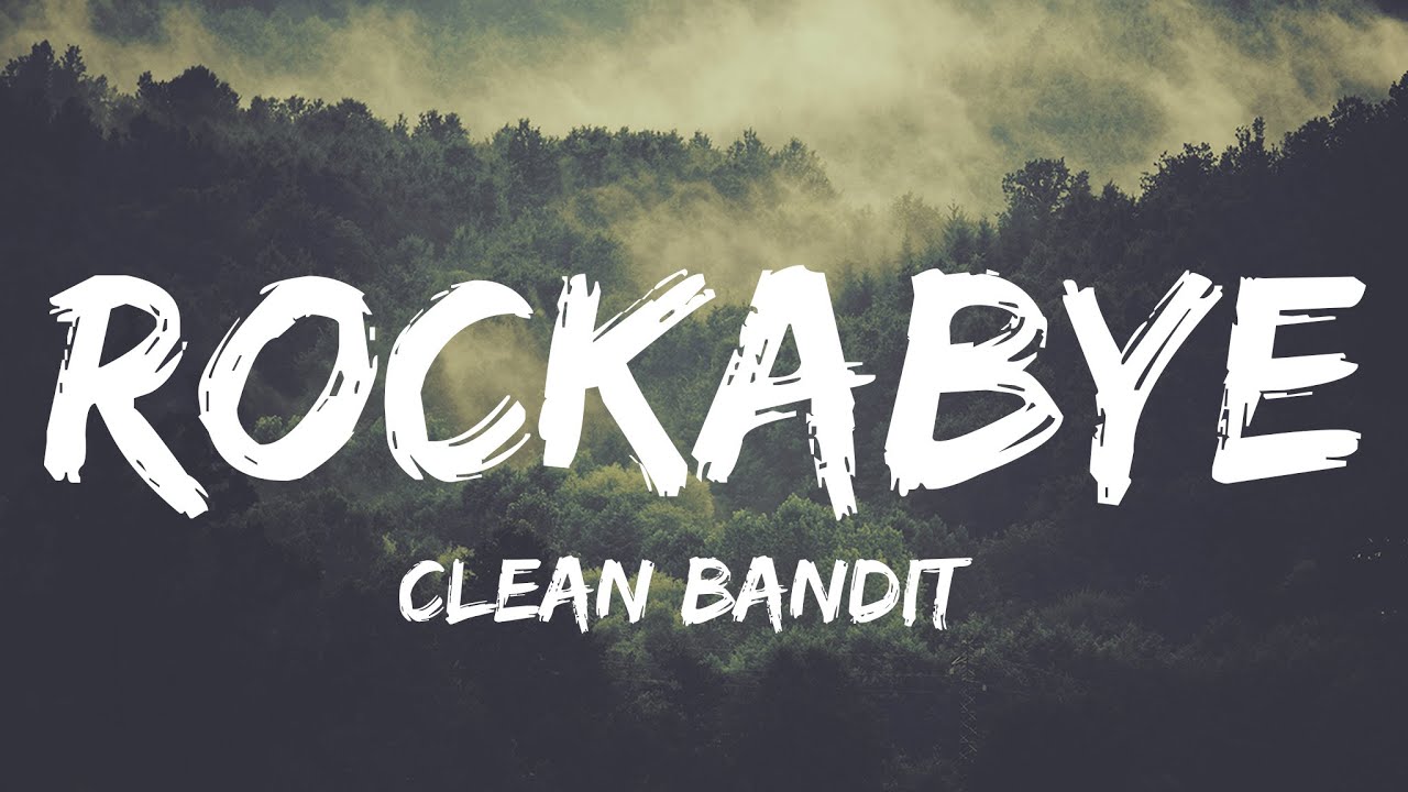 Clean Bandit - Rockabye (Lyrics) feat. Sean Paul & Anne-Marie | Katy Perry, Beyoncé...(Mix Lyrics)