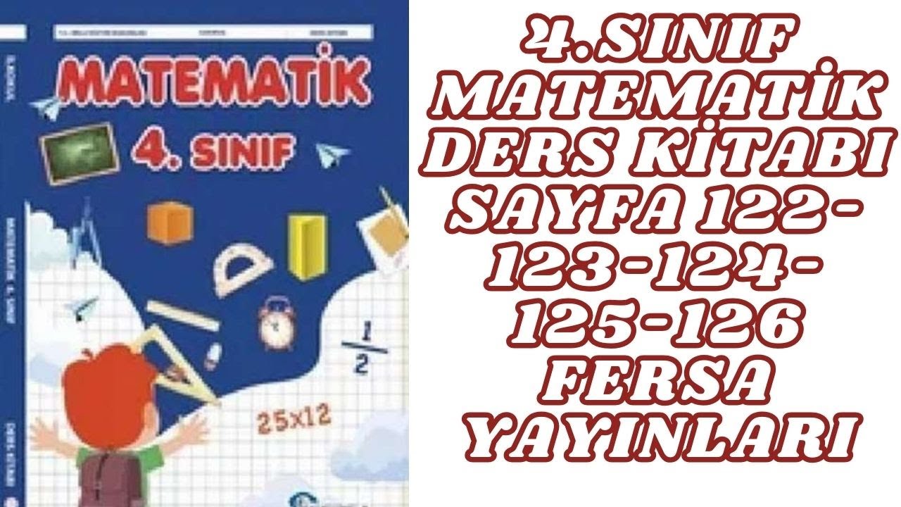 4.SINIF MATEMATİK DERS KİTABI SAYFA 122-123-124-125-126 FERSA YAYINLARI