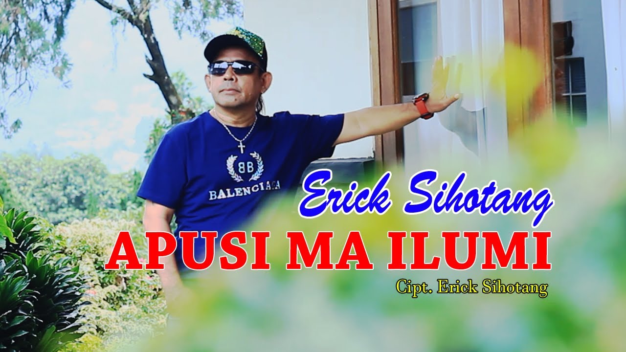 ERICK SIHOTANG - APUSI MA ILUMI ( OFFICIAL MUSIC VIDEO )