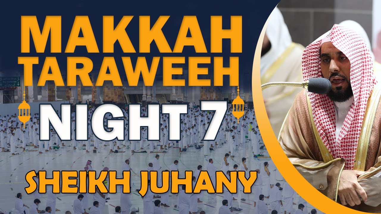 Makkah Taraweeh 2022 | Night 7 | Sheikh Juhany