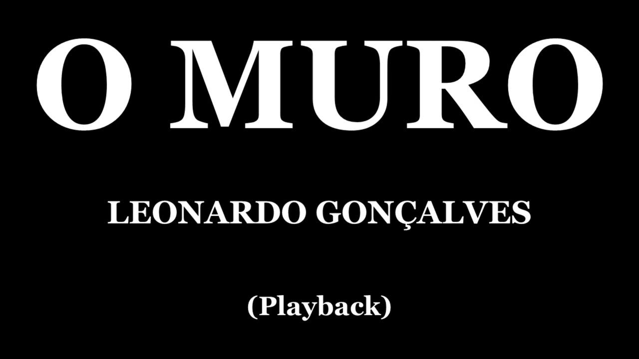 O MURO - LEONARDO GONÇALVES (PLAYBACK)