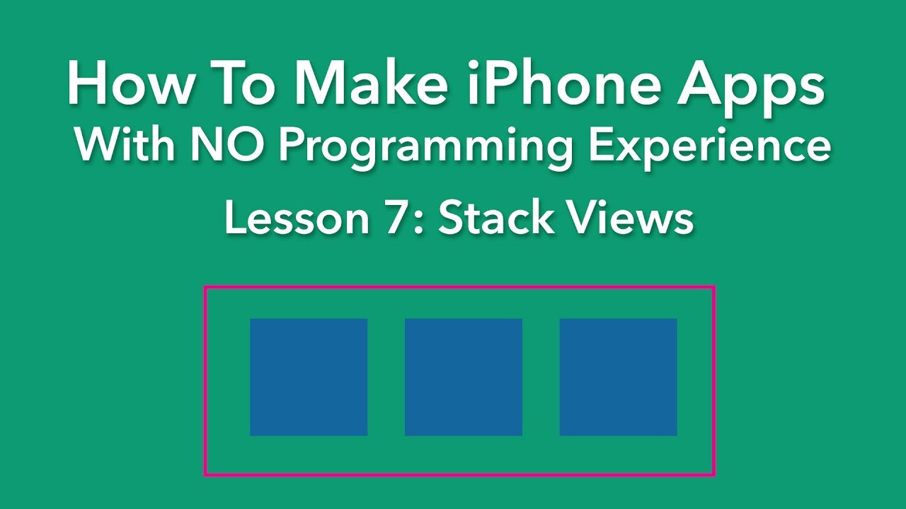 How To Make an App - Ep 7 - Stack Views