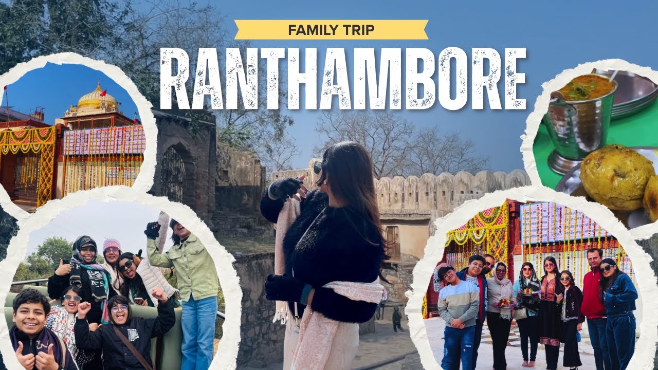 Exploring Ranthambore with Family— Fun with Family and Cousins😝 