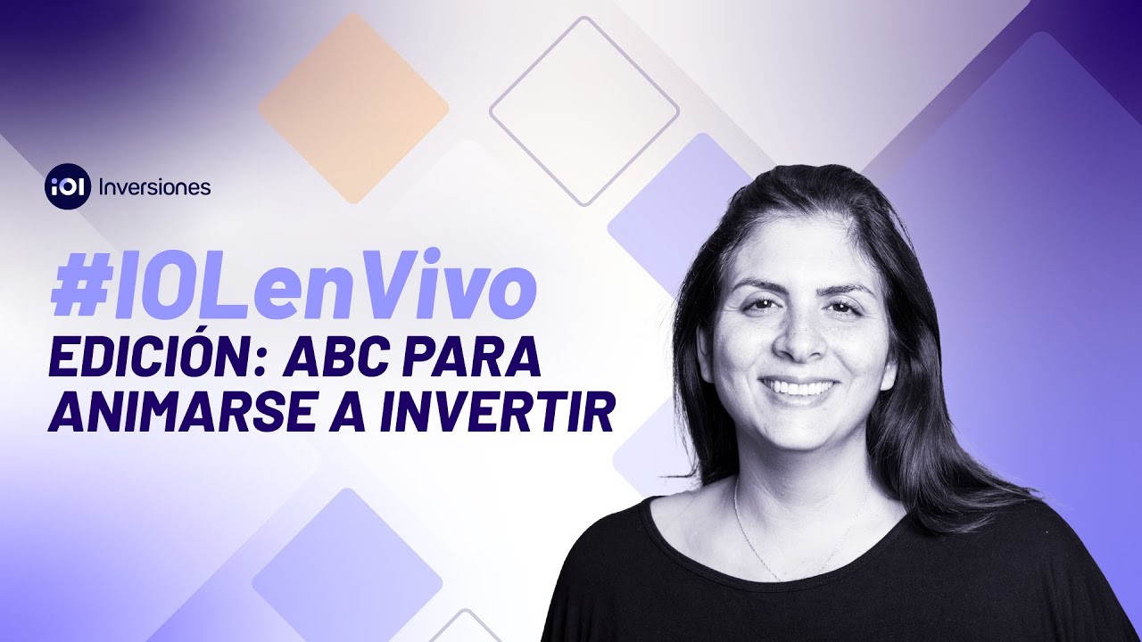 #IOLenVIVO 🟢 | Webinar | ABC para animarse a invertir