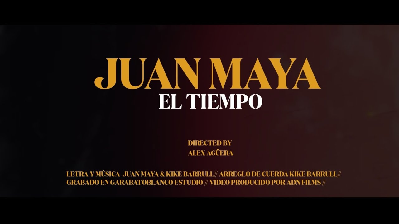 El Tiempo.Juan Maya.Vídeo Oficial.