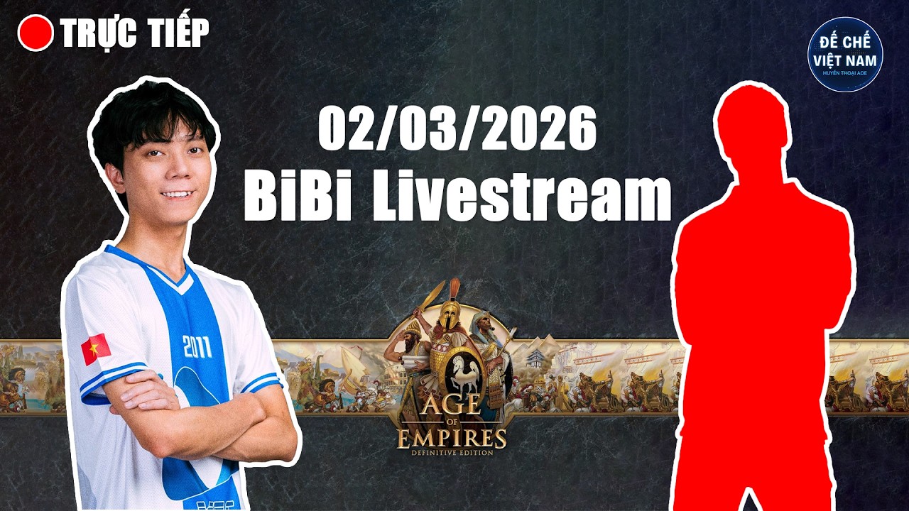 🔴 Trực Tiếp AOE | BiBi Livestream - 02/03/2026 | FULL HD | Trực Tiếp Đế Chế Mới Nhất