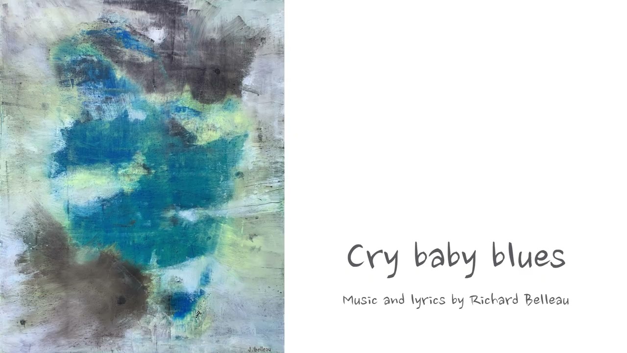 Richard Belleau (Songwriter) feat. Jacques Charpentier - Cry Baby Blues